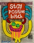 Stay positive bitch