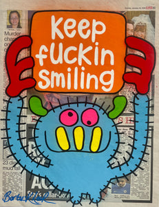 Keep fuckin smiling