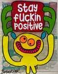 Stay fuckin positive