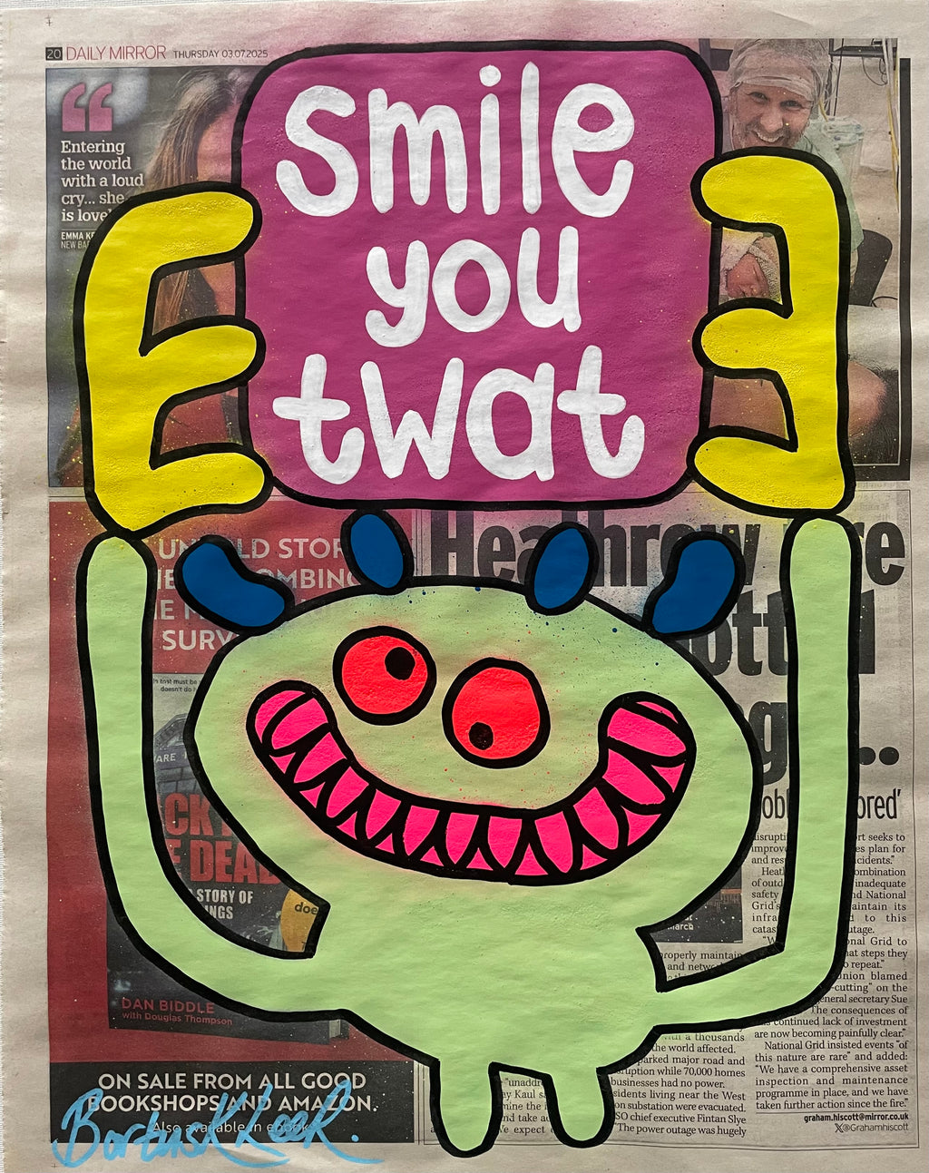 Smile you twat