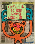 art's not serious being dead is