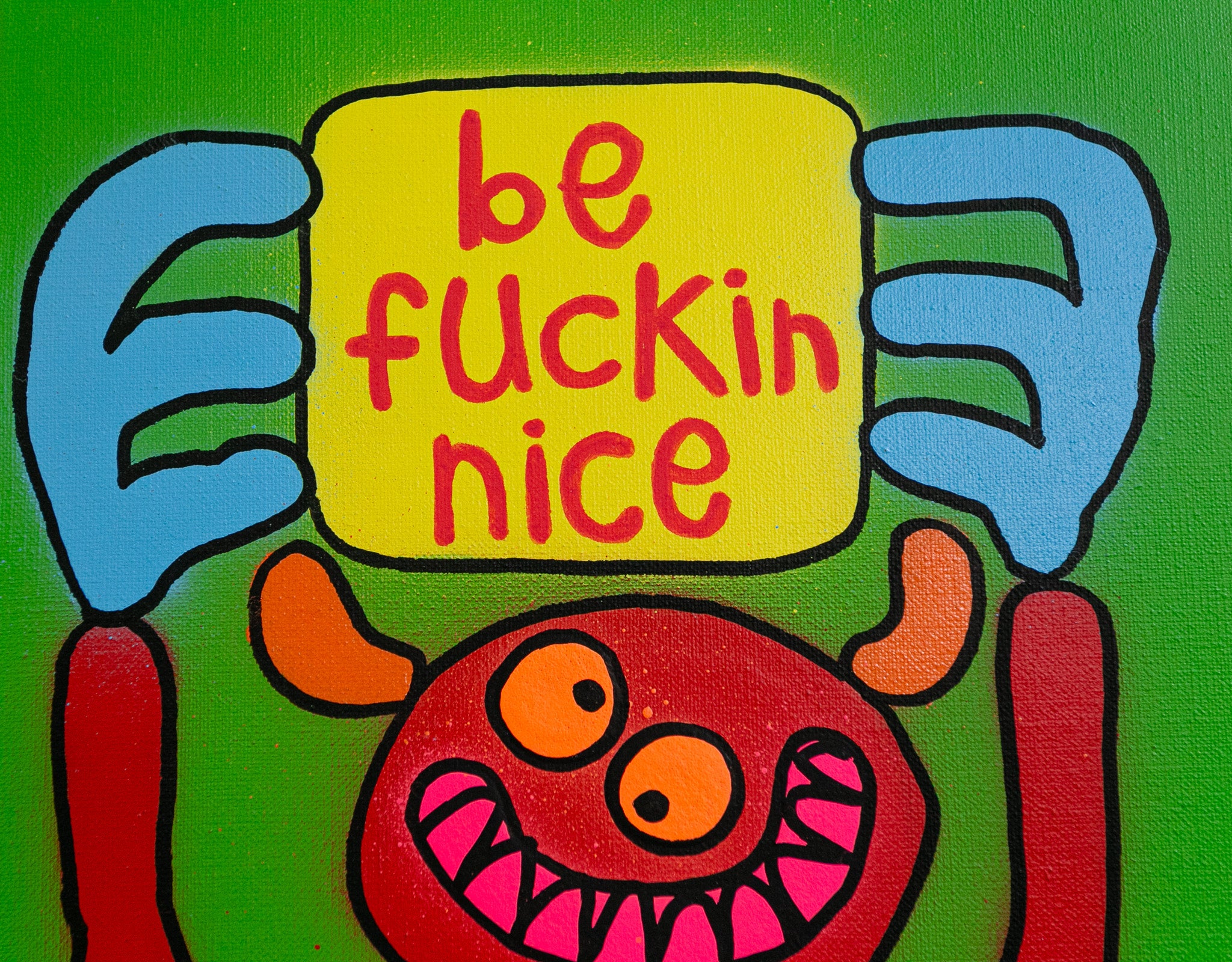 Be fuckin nice