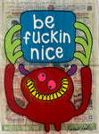be fuckin nice