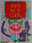Don't be a cunt